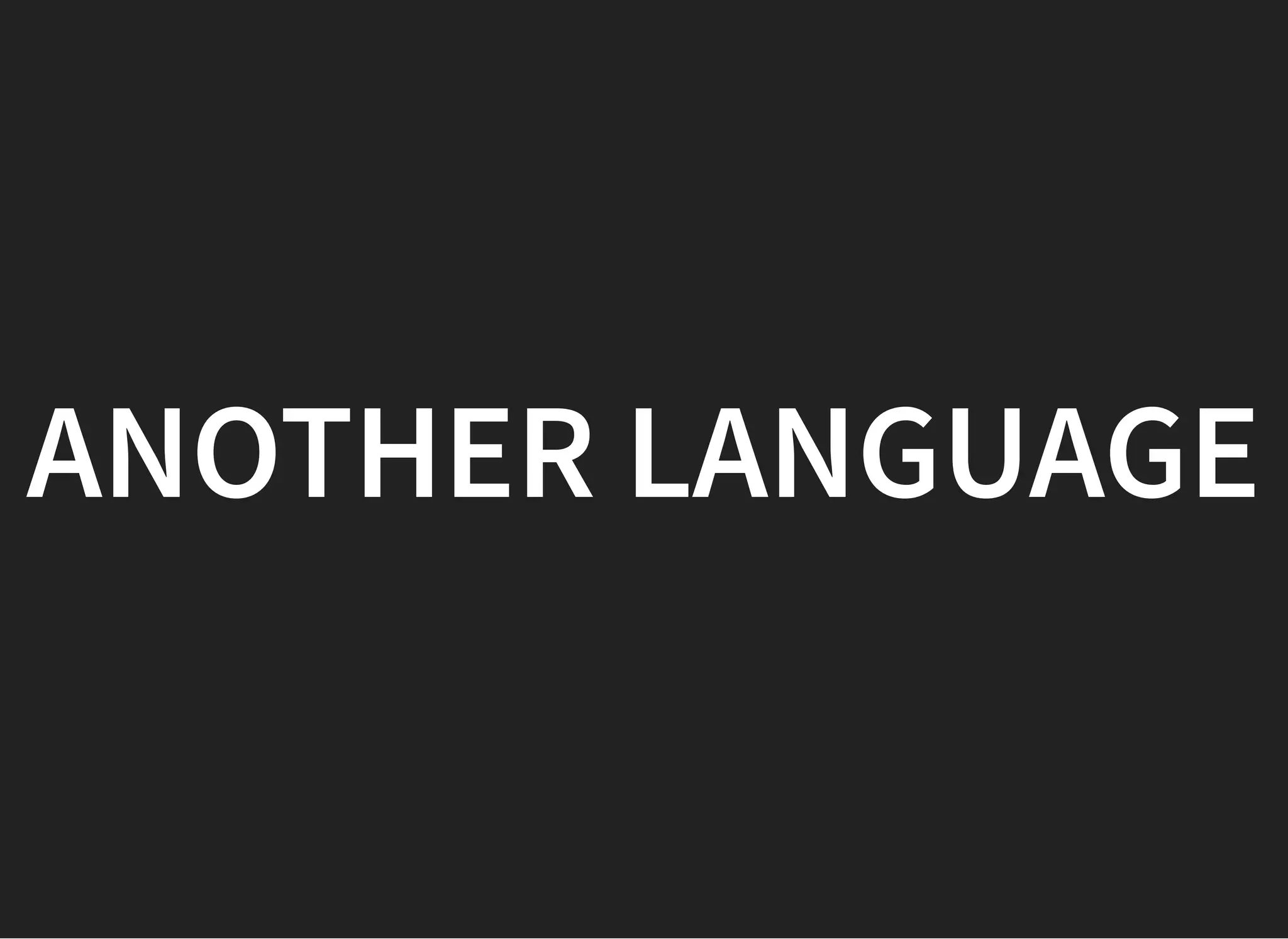 ANOTHER LANGUAGEANOTHER LANGUAGE
 