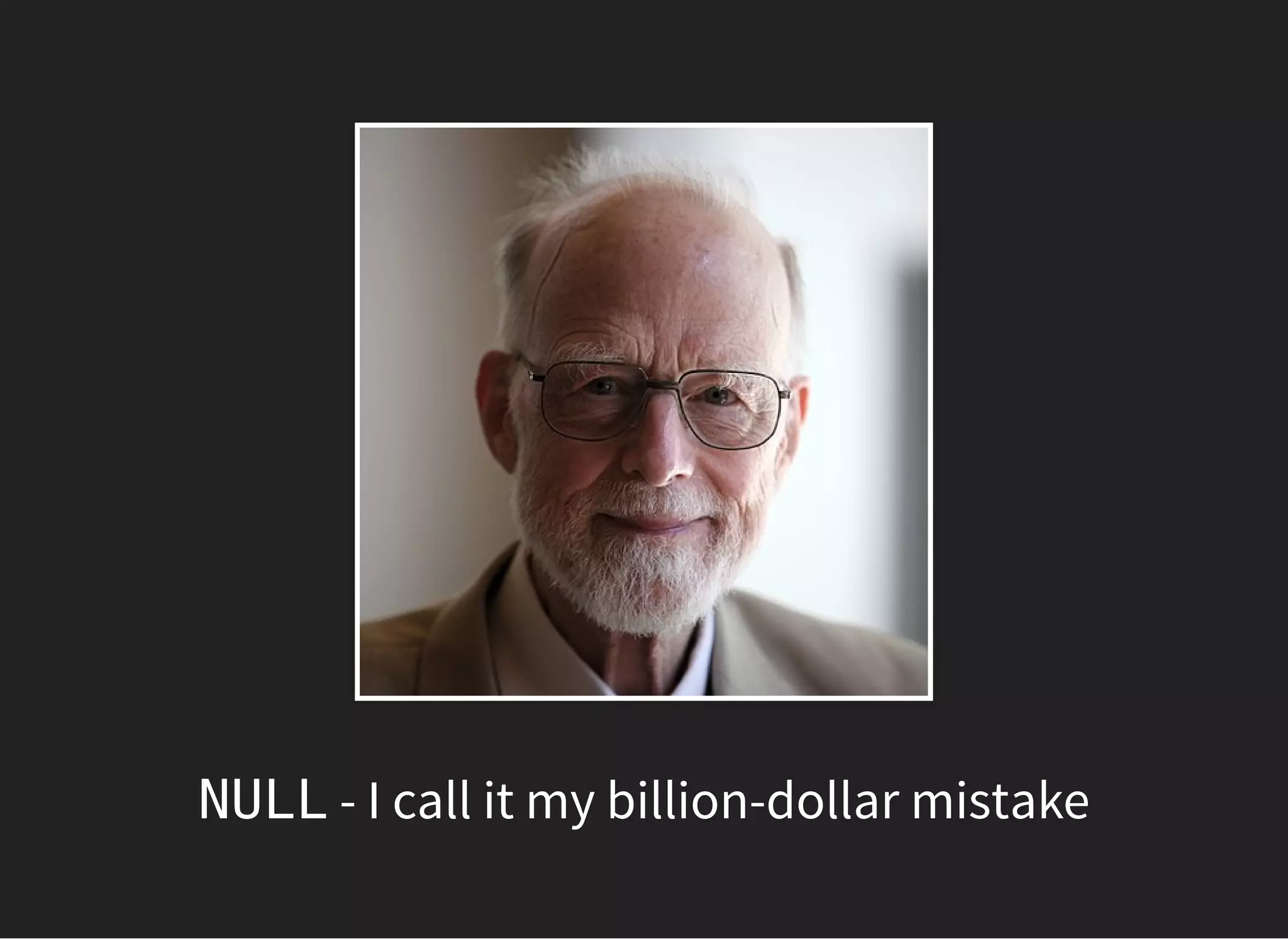 NULL - I call it my billion-dollar mistake
 