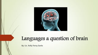 Languages a question of brain
By: Lic. Kelly Ferny Sanlo
 