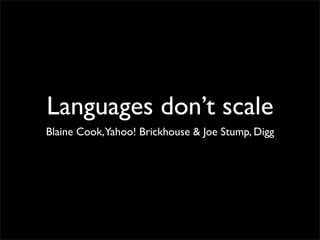Languages Don't Scale - Blaine Cook, Joe Stump