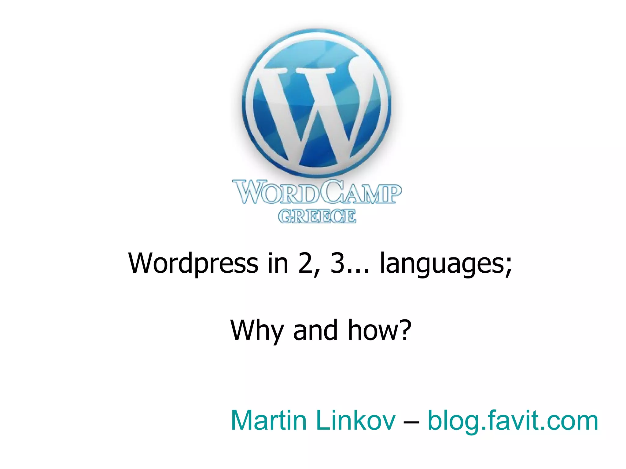 Wordpress in 2, 3... languages ; Why and how? Martin Linkov – blog.favit.com