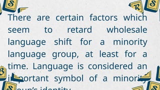 Shift 1 Language Language shift is the process by which a speech community changes from ...