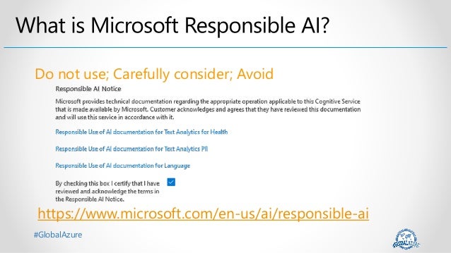 #GlobalAzure
https://www.microsoft.com/en-us/ai/responsible-ai
Do not use; Carefully consider; Avoid
 