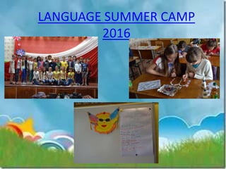 LANGUAGE SUMMER CAMP
2016
 