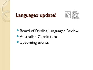 Languages update!
Board

of Studies Languages Review
Australian Curriculum
Upcoming events

 