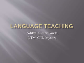 Aditya Kumar Panda
NTM, CIIL, Mysore
 