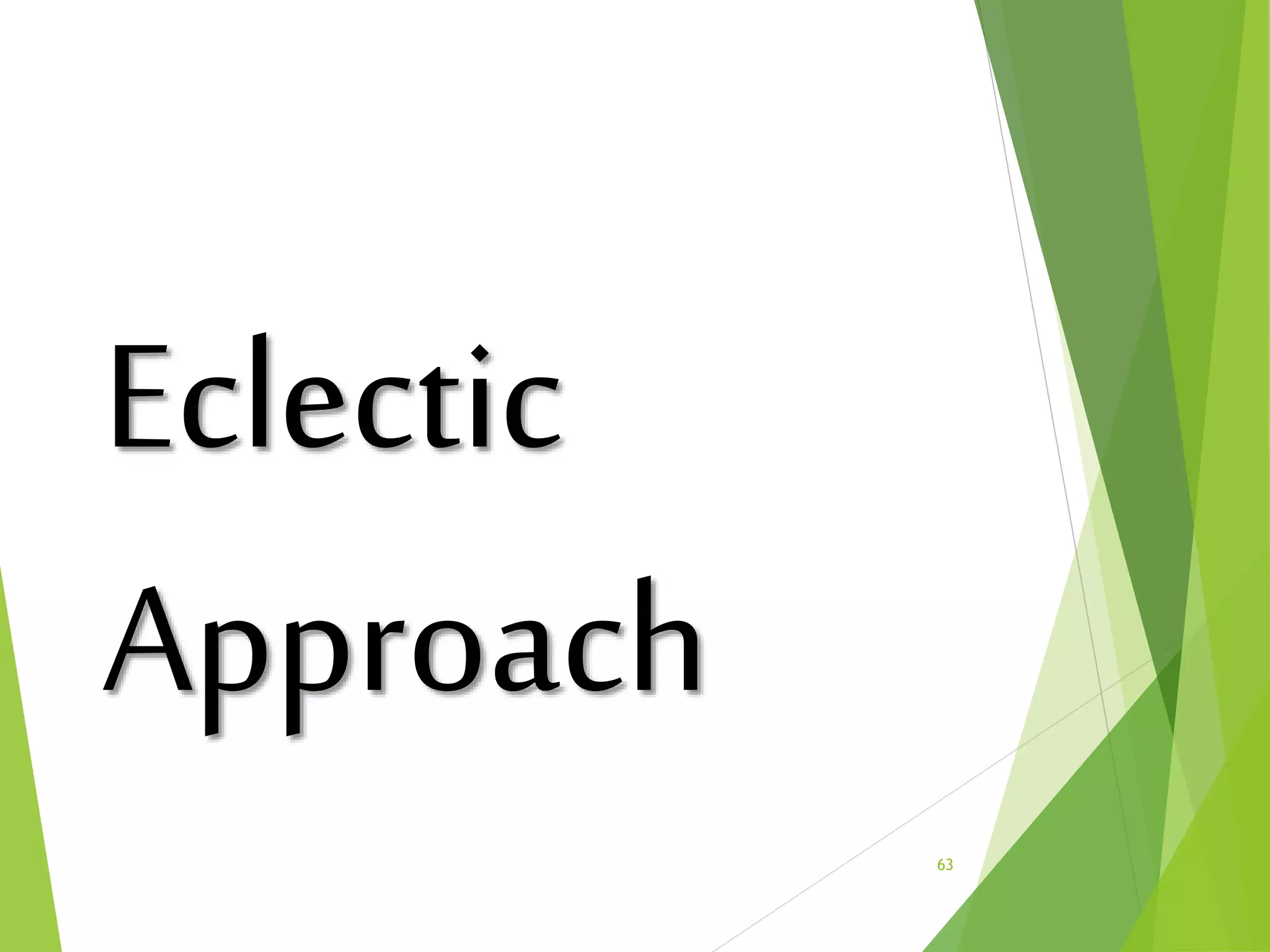 Eclectic
Approach
63
 