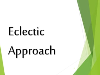 Eclectic
Approach
63
 