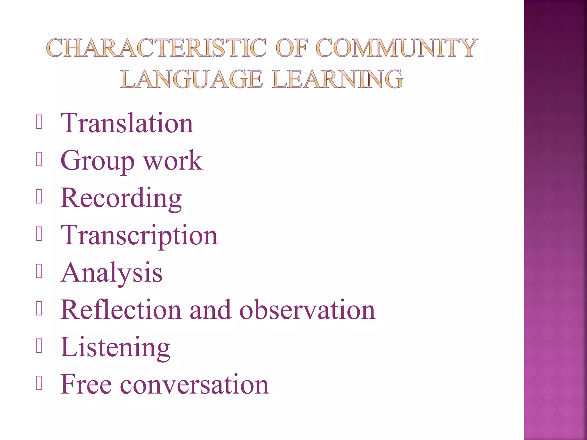 








Translation
Group work
Recording
Transcription
Analysis
Reflection and observation
Listening
Free conversation

 