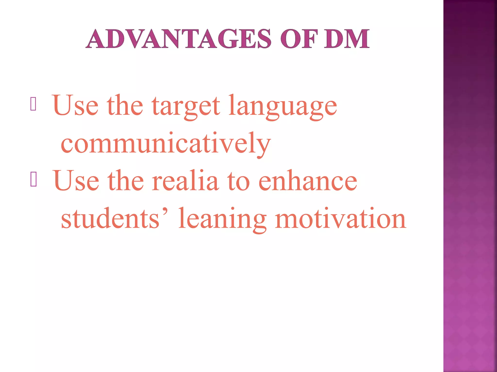 



Use the target language
communicatively
Use the realia to enhance
students’ leaning motivation

 
