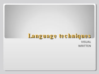 Language techniques VISUAL WRITTEN 