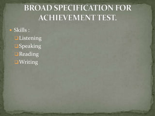  Skills :
Listening
Speaking
Reading
Writing
 