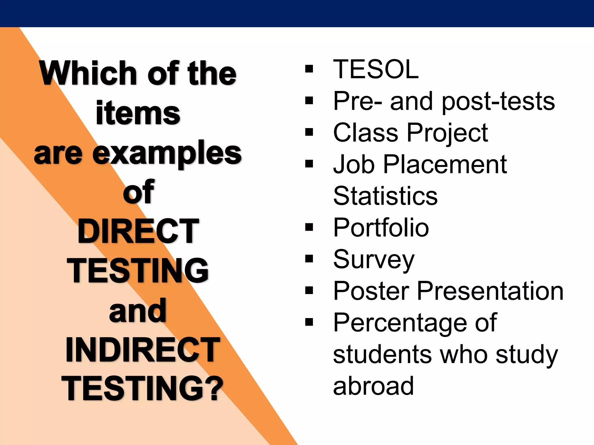  TESOL
 Pre- and post-tests
 Class Project
 Job Placement
Statistics
 Portfolio
 Survey
 Poster Presentation
 Percentage of
students who study
abroad
 