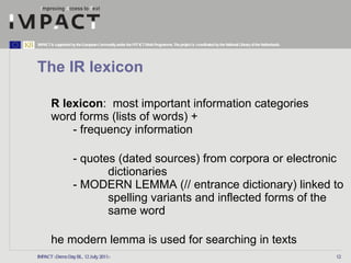 The IR lexicon  <ul><li>IR lexicon :  most important information categories word forms (lists of words) +  - frequency inf...