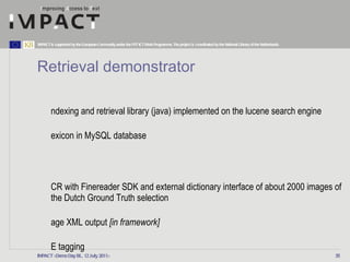 Retrieval demonstrator <ul><li>Indexing and retrieval library (java) implemented on the lucene search engine </li></ul><ul...