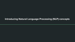 Introducing Natural Language Processing (NLP) concepts
 