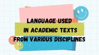LANGUAGE USED
IN ACADEMIC TEXTS
FROM VARIOUS DISCIPLINES
 