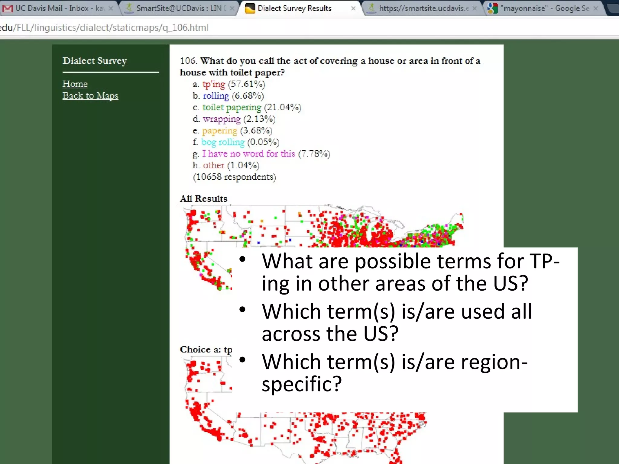 • What are possible terms for TP-
  ing in other areas of the US?
• Which term(s) is/are used all
  across the US?
• Which term(s) is/are region-
  specific?
 