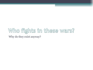 Why do they exist anyway? 