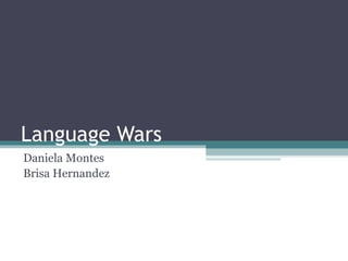 Language Wars  Daniela Montes Brisa Hernandez 
