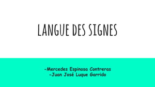 languedessignes
-Mercedes Espinosa Contreras
-Juan José Luque Garrido
 