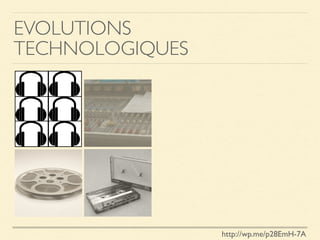 EVOLUTIONS
TECHNOLOGIQUES
http://wp.me/p28EmH-7A
 