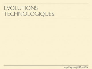 EVOLUTIONS
TECHNOLOGIQUES
http://wp.me/p28EmH-7A
 