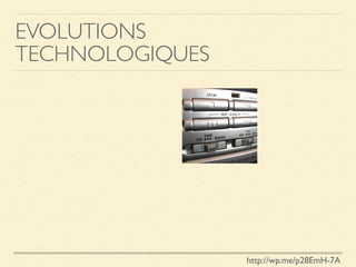 EVOLUTIONS
TECHNOLOGIQUES
http://wp.me/p28EmH-7A
 