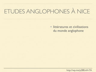 ETUDES ANGLOPHONES À NICE
littératures et civilisations
du monde anglophone
http://wp.me/p28EmH-7A
 