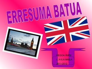 ERRESUMA BATUA HEGOA IRADI L .H 6.A MAILA 2011-2012 