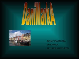 DaniMarkA BEÑAT IRASTORZA LH 6. MAILA 2011.2012 IKASTURTEA 