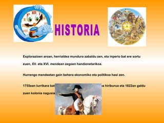 HISTORIA Esplorazioen aroan, herrialdea mundura zabaldu zen, eta inperio bat ere sortu zuen, XV. eta XVI. mendean zegoen handienetarikoa. Hurrengo mendeetan gain behera ekonomiko eta politikoa hasi zen. 1755ean lurrikara batek ia guztiz suntsitu zuen Lisboa hiriburua eta 1822an galdu zuen kolonia nagusia, Brasil alegia. 