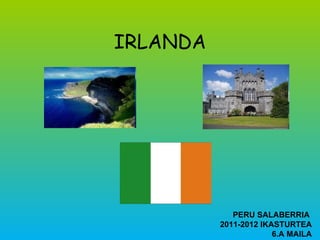 IRLANDA PERU SALABERRIA  2011-2012 IKASTURTEA 6.A MAILA 