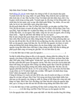 Một Điển Hình Từ Kinh Thánh …
Sách IIVua 2V 3:5-18 trước thuật cho chúng ta biết về câu chuyện đạo quân
Ysơraên trước lúc họ xung chiến với quân Môáp. Đây chính là một sự minh họa
điển hình nữa về việc Dân Sự Đức Chúa Trời đánh mất thời điểm then chốt vì họ
bị giam mình trong sự túng quẫn. Ysơraên ngày ấy đã cùng với hai đồng minh của
mình hăm hở kéo quân vượt sa mạc tiến đánh quân Môáp. Tuy nhiên, chỉ sau một
tuần, họ bị rơi vào cảnh thiếu nước uống trầm trọng.
Họ đã quyết định đến với Tiên Tri Êlisê để tìm kiếm sự cứu giúp của Đức Chúa
Trời. Họ đã xin được có nước để uống. Khi Tiên Tri Êlisê cầu hỏi Đức Chúa Trời,
qua Êlisê, Ngài đã nhậm lời và phán bảo thẳng vào cốt lõi của vấn đề: “Trũng nầy
sẽ đầy dẫy nước, và các ngươi, bầy chiên, cùng súc vật của các ngươi, đều sẽ uống
được nước… Ngài lại phó luôn dân Môáp vào tay các ngươi …”.
Đây là một chuyện khá quen thuộc đối với dân Ysơraên: Trong những thời điểm
then chốt, Dân Sự đã cầu xin điều chẳng đáng! Họ chỉ thấy được phương diện cục
bộ của vấn đề mà thôi. Họ chỉ biết đi tìm sự đáp ứng cho nhu cần trước mắt. Họ chỉ
biết sự cầu nguyện mang tính hậu cần. Họ chỉ biết cầu nguyện xin được có nước
uống mà không biết (hoặc không dám) cầu xin được thắng cuộc chiến. Sự cầu
nguyện trong thời điểm then chốt hàm ý rằng chúng ta hiểu biết đâu là những giờ
phút quyết định cùng với tương lai gắn liền với các thời điểm ấy nữa.
5. Các nhà lãnh đạo có hiệu quả cầu nguyện (………………………………).
Sự thật là phần đông chúng ta đều có cầu nguyện, nhưng phần lớn những lời cầu
nguyện của chúng ta đều mang tính chất vị kỷ. Một cuộc khảo sát được thực hiện
năm 1993 giữa vòng 2.000 người “đinhà thờ” qua việc đưa ra cho họ một số câu
hỏi liên quan đến thói quen cầu nguyện của họ. Nếu như sự trả lời của họ phản ánh
được tình trạng cầu nguyện nhìn chung của những người theo Chúa thì quả thật là
chúng ta còn cần phải tăng trưởng trên nhiều phương diện lắm: Ba nhu cần cầu
nguyện phổ biến hơn hết vẫn là: (1) Về sự ăn uống, (2) về sự an toàn cho bản thân
và gia đình, và (3) Về phước hạnh cho cá nhân. Mỗi người chỉ dành được trung
bình 7 phút cầu nguyện cho mỗi ngày.
Chúng tôi không có ý muốn nói như thế là xấu, mà chỉ muốn nói rằng so với tiềm
năng thì còn hạn chế quá. Đức Chúa Trời mong mỏi được hoàn thành nhiều hơn
nữa qua sự cầu nguyện của chúng ta, miễn là chúng ta biết đứng trên cùng một mặt
bằng với Ngài. Đức Chúa Trời vẫn hằng còn! Dựa trên đời sốngcầu nguyện hiện
thời, quí vị sẽ ứng xử như thế nào khi đốiđầu trong những thời điểm then chốt?
6. Các nhà lãnh đạo có hiệu quả không hề theo đuổi sự hùng biện, họ chỉ thuần túy
(…………….)với tấm lòng của Đức Chúa Trời qua sự cầu nguyện mà thôi.
Lời cầu nguyện then chốt có liên quan mật thiết với thái độ của tấm lòng khi chúng
 