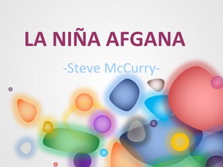 LA NIÑA AFGANA
   -Steve McCurry-
 