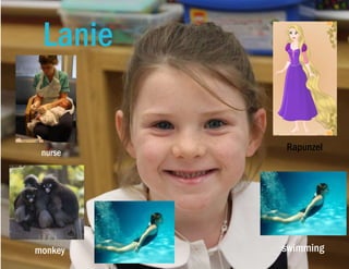 Lanie
nurse
swimmingmonkey
Rapunzel
 