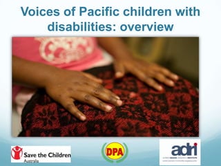 Voices of Pacific children with
disabilities: overview

 