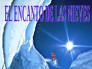 EL ENCANTO DE LAS NIEVES 