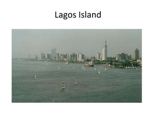 Lagos Island
 