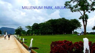 MILLENIUM PARK, ABUJA
 