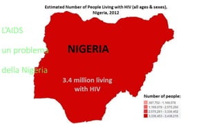 L’AIDS
un problema
della Nigeria
 