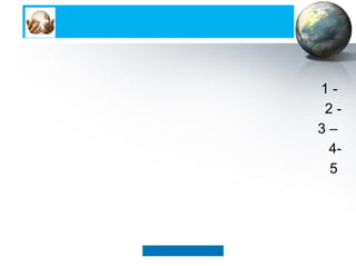 1 -
2 -
3 –
4-
5
 