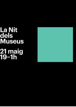 La Nit
dels
Museus
21 maig
19–1h
Dissabte 21 de maig
de 2016
Entrada lliure
de 19 a 1 h
 