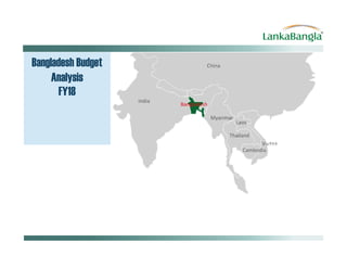 Bangladesh Budget
Analysis
FY18
 