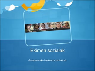 Garapenerako hezkuntza proiektuak Ekimen sozialak 
