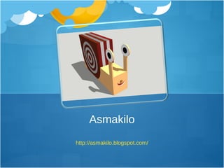 http://asmakilo.blogspot.com/ Asmakilo 