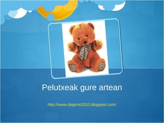 http://www.dagirre2010.blogspot.com/ Pelutxeak gure artean 