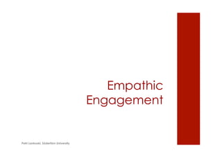 Empathic
Engagement
Petri Lankoski, Södertörn University
 