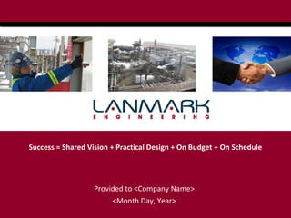 Overview

Success = Shared Vision + Practical Design + On Budget + On Schedule

Provided to <Company Name>
<Month Day, Year>

 