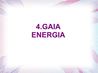 4.GAIA
ENERGIA

 